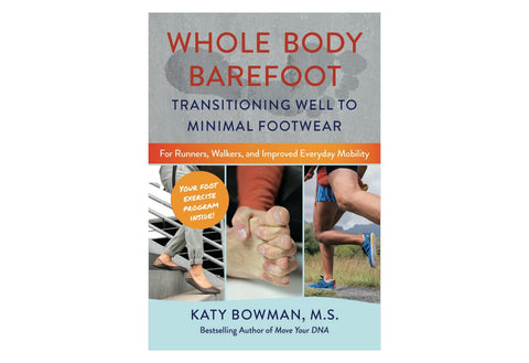 Whole Body Barefoot: Transitioning Well to Minimal Footwear